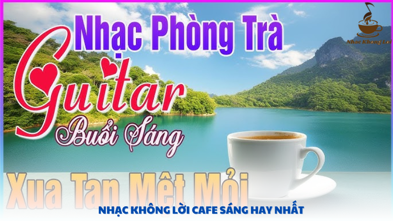 nhạc không lời cafe sáng hay nhất